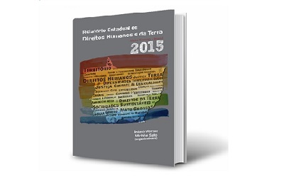 Tragédias anunciadas: Fórum divulga Relatório de Direitos Humanos e da Terra 2015