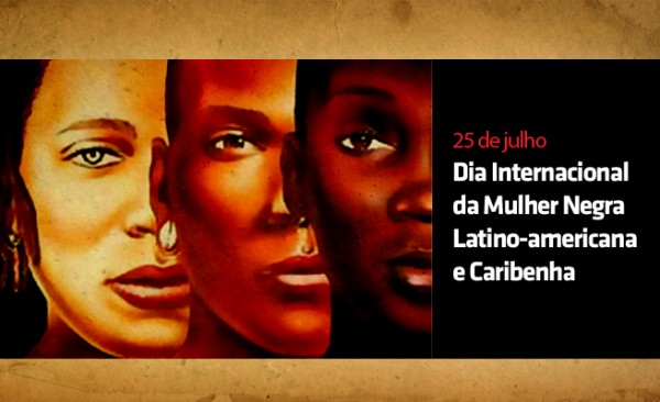 História Hoje: 25 de julho marca luta da mulher negra latino-americana e caribenha